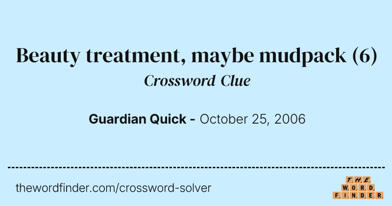 Beauty treatment, maybe mudpack crossword clue image