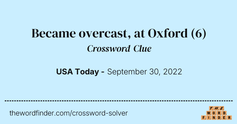 Became overcast, at Oxford crossword clue image