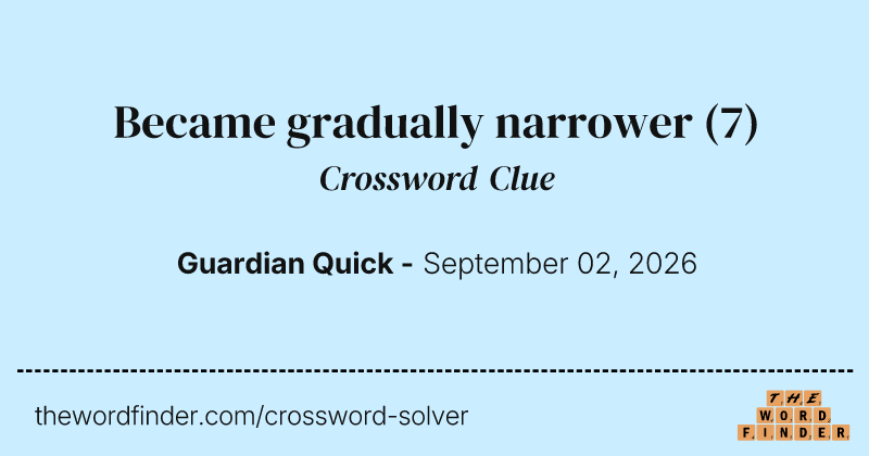 Became gradually narrower crossword clue image