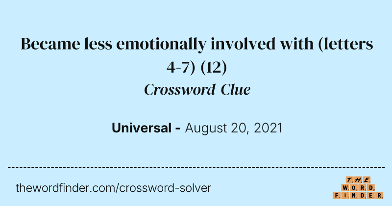 Became less emotionally involved with (letters 4-7) crossword clue image