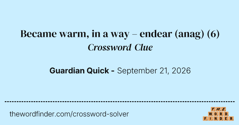 Became warm, in a way – endear (anag) crossword clue image