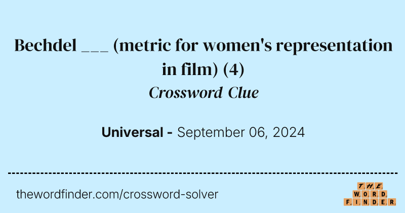 Bechdel ___ (metric for women's representation in film) crossword clue image