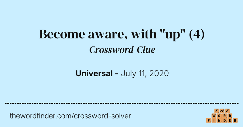 Become aware, with "up" crossword clue image