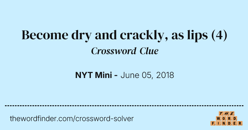 Become dry and crackly, as lips crossword clue image