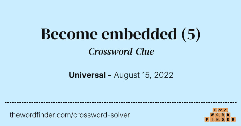 Become embedded crossword clue image