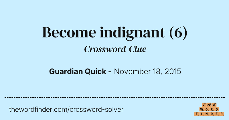 Become indignant crossword clue image