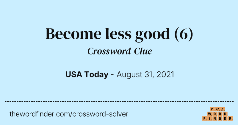 Become less good crossword clue image