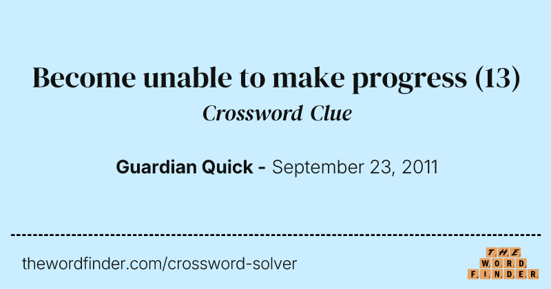 Become unable to make progress crossword clue image