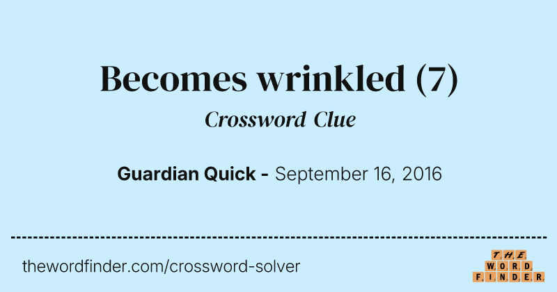 Becomes wrinkled crossword clue image