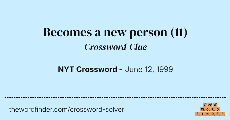 Becomes a new person crossword clue image