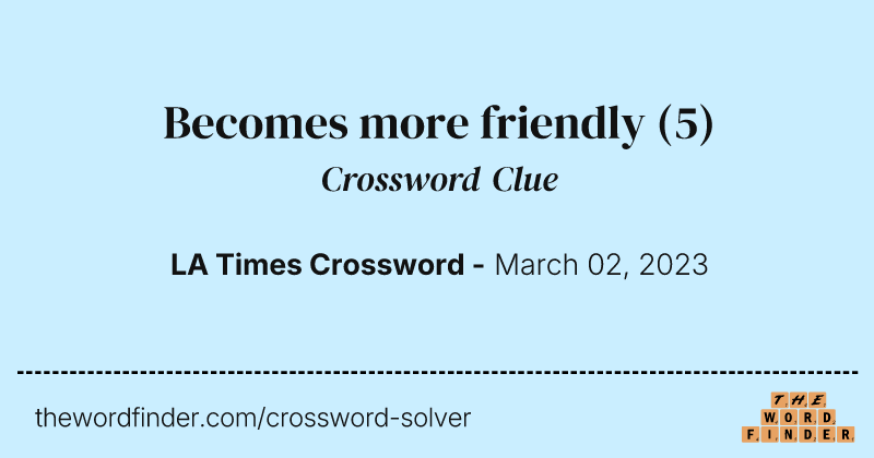Becomes more friendly crossword clue image