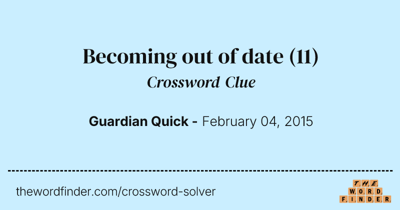 Becoming out of date crossword clue image