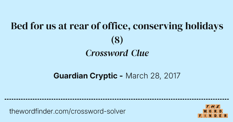 Bed for us at rear of office, conserving holidays crossword clue image