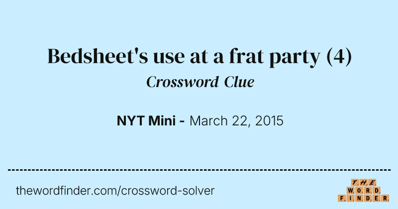 Bedsheet's use at a frat party crossword clue image