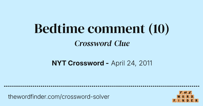 Bedtime comment crossword clue image
