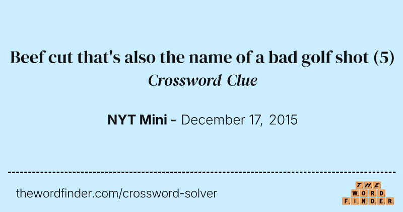 Beef cut that's also the name of a bad golf shot crossword clue image