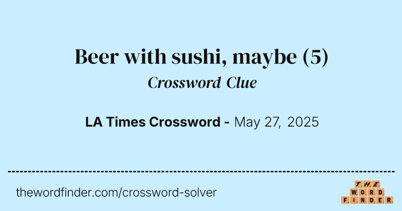 Beer with sushi, maybe crossword clue image