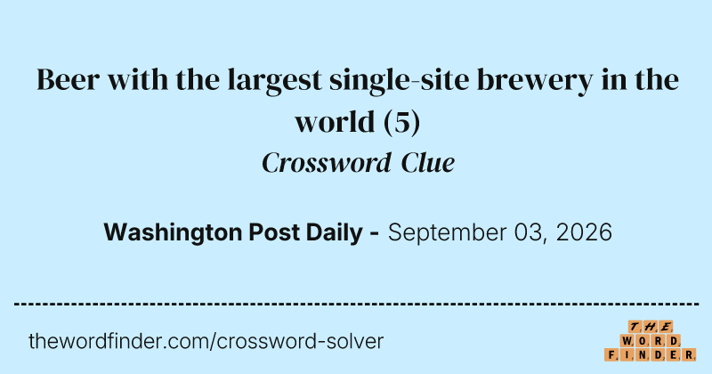 Beer with the largest single-site brewery in the world crossword clue image