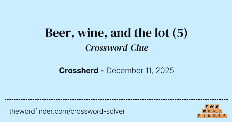 Beer, wine, and the lot crossword clue image
