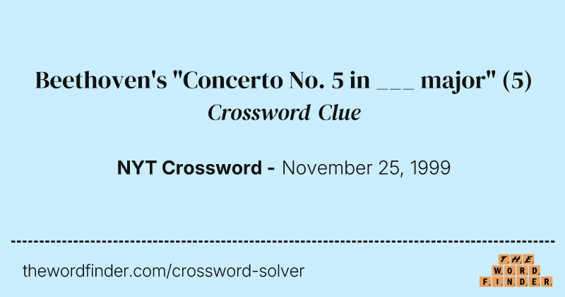 Beethoven's "Concerto No. 5 in ___ major" crossword clue image