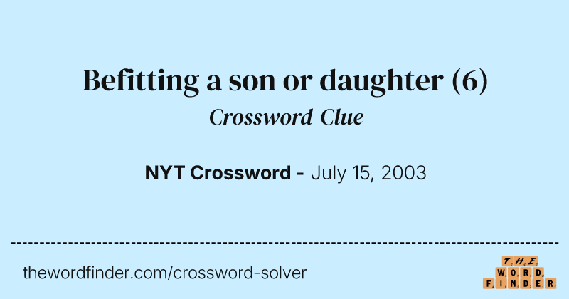 Befitting a son or daughter crossword clue image