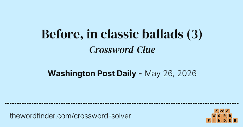 Before, in classic ballads crossword clue image