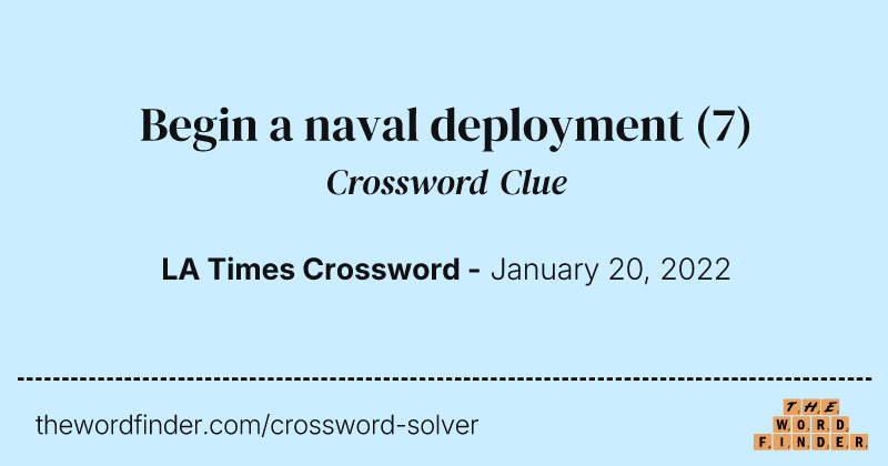 Begin a naval deployment crossword clue image