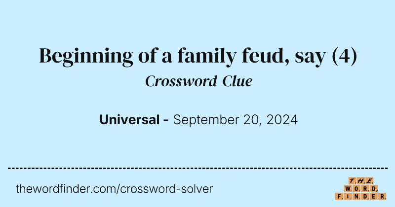 Beginning of a family feud, say crossword clue image