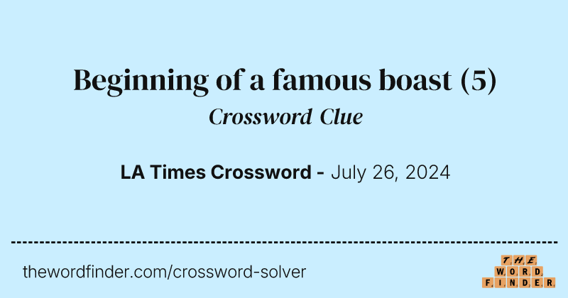 Beginning of a famous boast crossword clue image