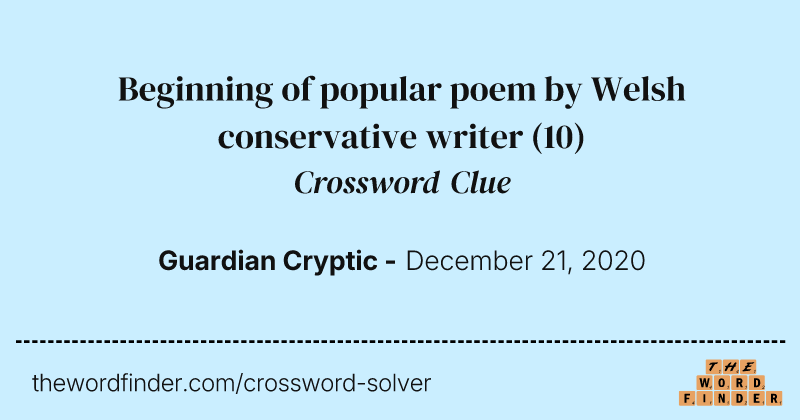 Beginning of popular poem by Welsh conservative writer crossword clue image