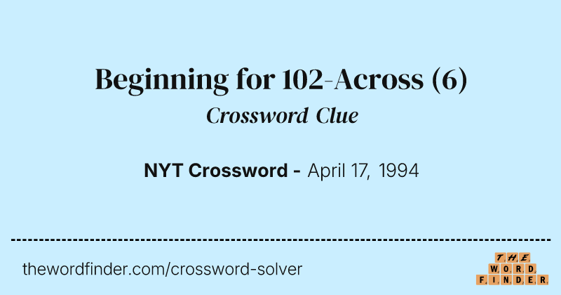 Beginning for 102-Across crossword clue image