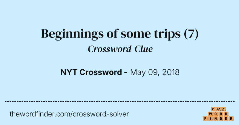 Beginnings of some trips crossword clue image