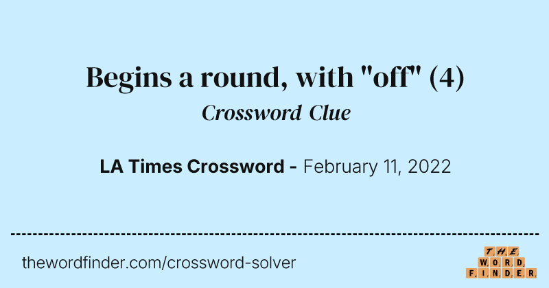 Begins a round, with "off" crossword clue image