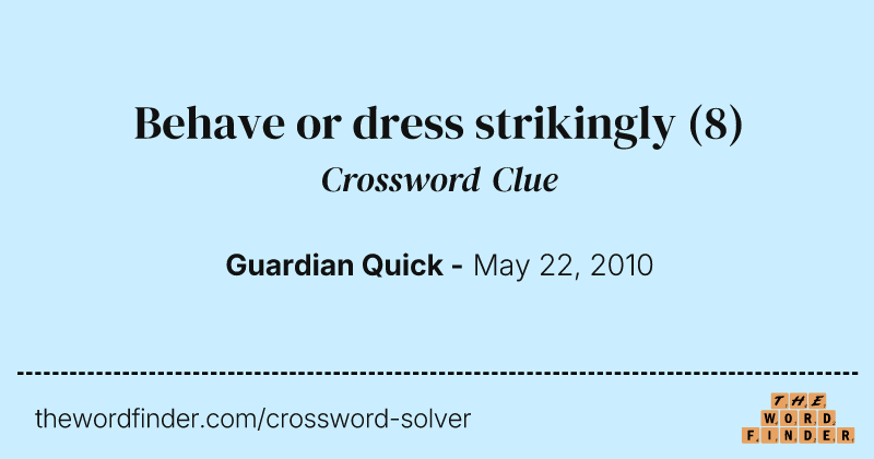 Behave or dress strikingly crossword clue image