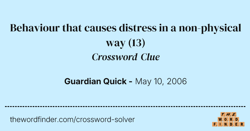 Behaviour that causes distress in a non-physical way crossword clue image