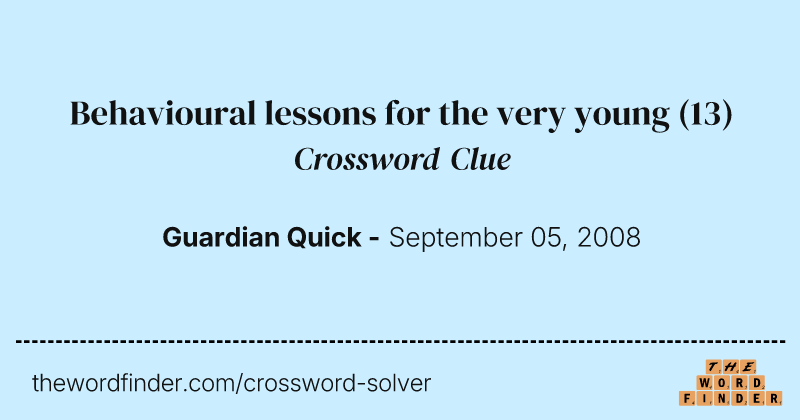 Behavioural lessons for the very young crossword clue image