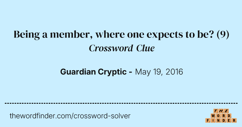 Being a member, where one expects to be? crossword clue image