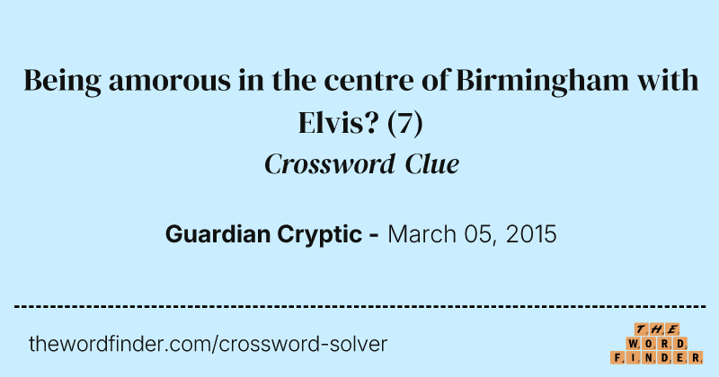 Being amorous in the centre of Birmingham with Elvis? crossword clue image