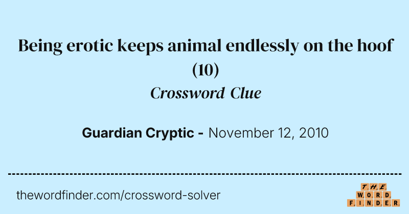 Being erotic keeps animal endlessly on the hoof crossword clue image