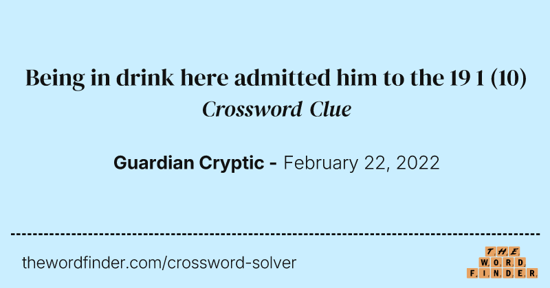 Being in drink here admitted him to the 19 1 crossword clue image