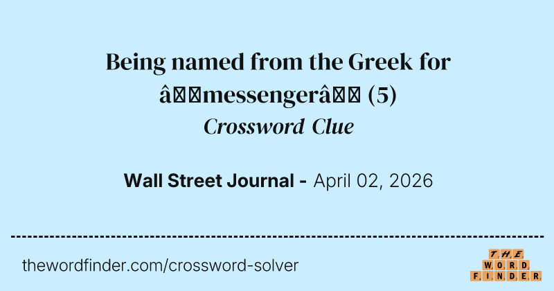 Being named from the Greek for “messenger” crossword clue image
