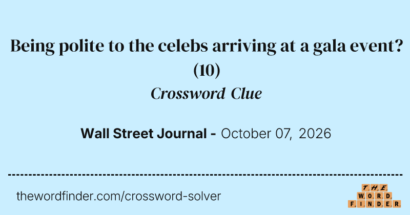 Being polite to the celebs arriving at a gala event? crossword clue image