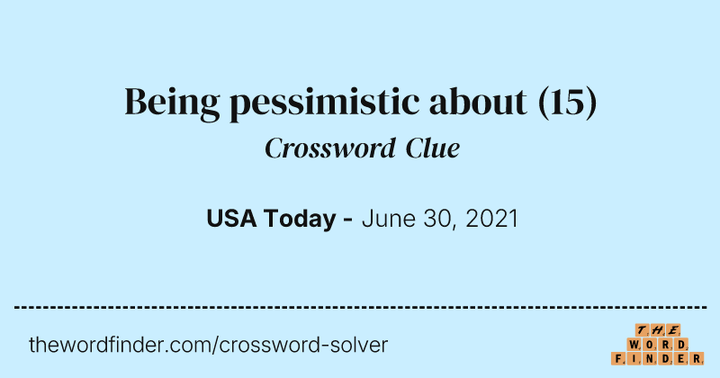 Being pessimistic about crossword clue image