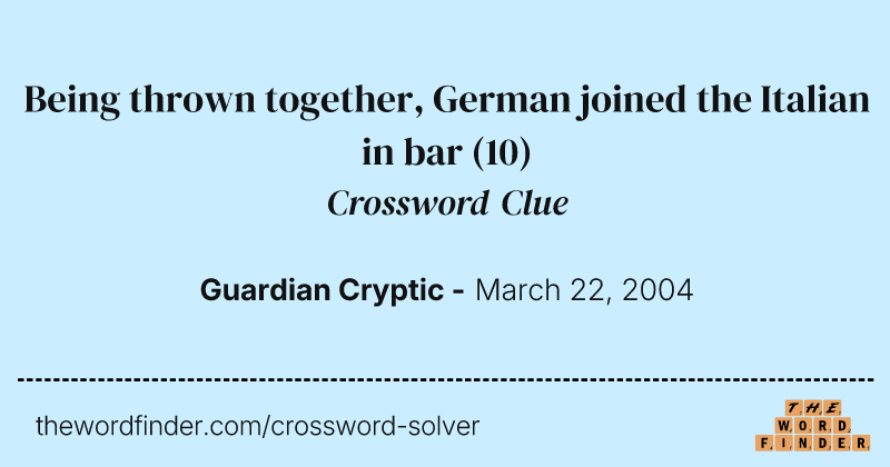 Being thrown together, German joined the Italian in bar crossword clue image
