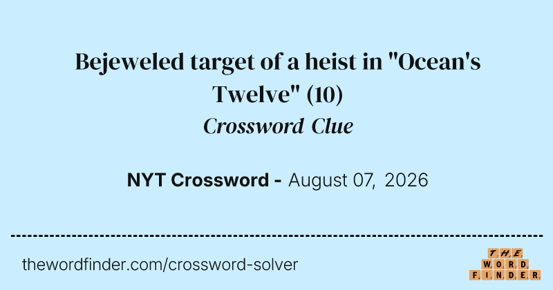 Bejeweled target of a heist in "Ocean's Twelve" crossword clue image