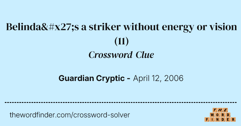 Belinda's a striker without energy or vision crossword clue image