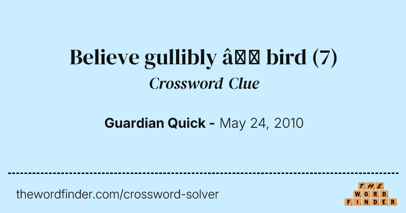 Believe gullibly — bird crossword clue image