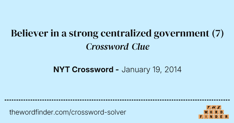 Believer in a strong centralized government crossword clue image