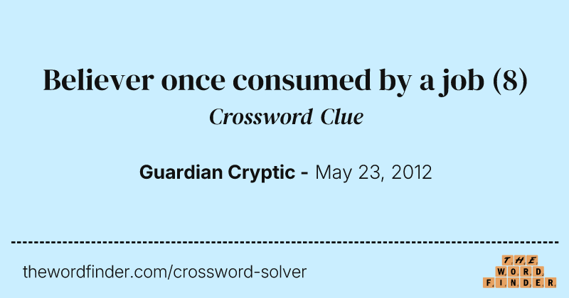 Believer once consumed by a job crossword clue image