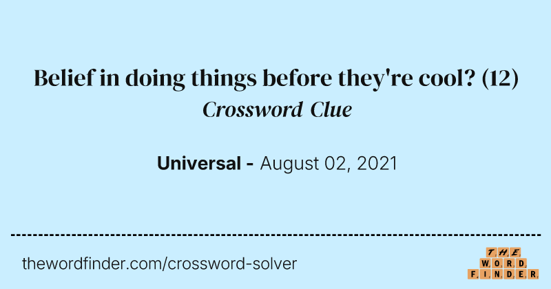 Belief in doing things before they're cool? crossword clue image